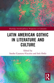 Latin American Gothic in Literature and Culture by Sandra Casanova-Vizcaíno, Inés Ordiz, 9781138234222