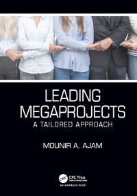 Leading Megaprojects (A Tailored Approach) by Mounir A. Ajam, 9780367340506