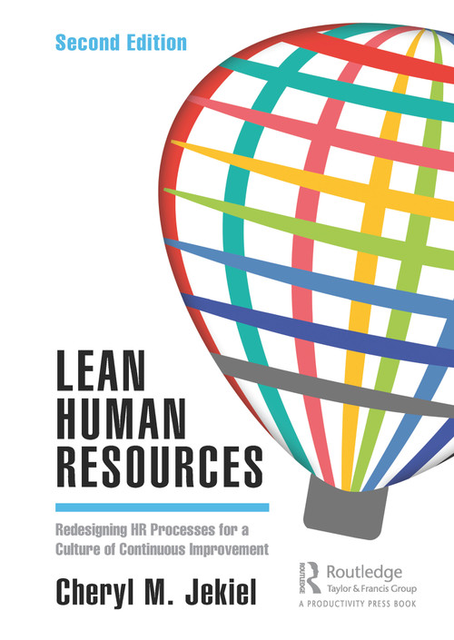 Lean Human Resources (Redesigning HR Processes for a Culture of Continuous Improvement, Second Edition) by Cheryl M. Jekiel, 9781138595415