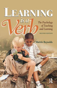 Learning is a Verb (The Psychology of Teaching and Learning) by Sherrie Reynolds, 9781138077980