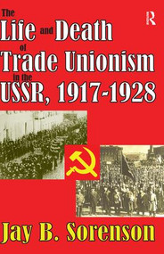 The Life and Death of Trade Unionism in the USSR, 1917-1928 by Gunter Bischof, 9781138536562