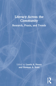 Literacy Across the Community (Research, Praxis, and Trends) by Laurie A Henry, Norman A Stahl, 9780367468613