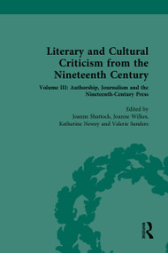 Literary and Cultural Criticism from the Nineteenth Century (Volume III: Authorship, Journalism and the Nineteenth-Century Press) by Joanne Shattock, 9781032059341