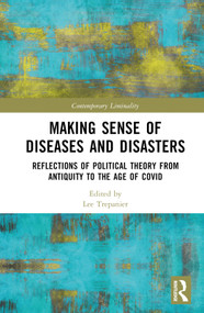 Making Sense of Diseases and Disasters (Reflections of Political Theory from Antiquity to the Age of COVID) by Lee Trepanier, 9781032053950