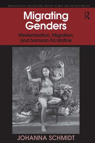 Migrating Genders (Westernisation, Migration, and Samoan Fa'afafine) by Johanna Schmidt, 9781409402732