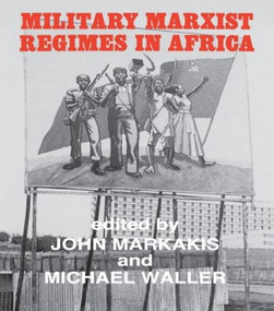 Military Marxist Regimes in Africa by John Markakis, Michael Waller, 9780714632957