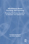 Mindfulness-Based Teaching and Learning (Preparing Mindfulness Specialists in Education and Clinical Care) by Seonaigh MacPherson, Patricia Rockman, 9781032018942