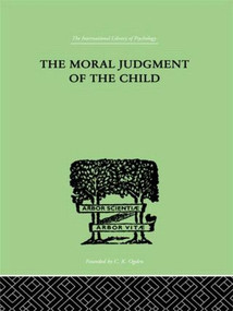The Moral Judgment Of The Child by Jean Piaget, 9780415210041