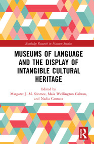 Museums of Language and the Display of Intangible Cultural Heritage by Margaret J.-M. Sönmez, Maia Wellington Gahtan, Nadia Cannata, 9781138589483