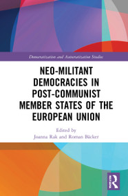 Neo-militant Democracies in Post-communist Member States of the European Union by Joanna Rak, Roman Bäcker, 9781032156347