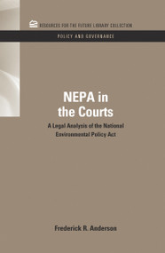 NEPA in the Courts (A Legal Analysis of the National Environmental Policy Act) by Frederick R. Anderson, 9781617260629