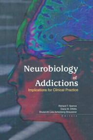 Neurobiology of Addictions (Implications for Clinical Practice) by Shulamith L A Straussner, Richard T. Spence, Diana M. Dinitto, 9780789016669