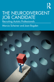 The Neurodivergent Job Candidate (Recruiting Autistic Professionals) by Marcia Scheiner, Joan Bogden, 9780367683894