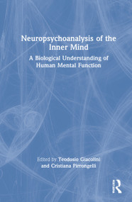 Neuropsychoanalysis of the Inner Mind (A Biological Understanding of Human Mental Function) by Teodosio Giacolini, Cristiana Pirrongelli, 9781032056920
