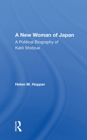 A New Woman Of Japan (A Political Biography Of Kato Shidzue) by Helen M. Hopper, 9780367009908