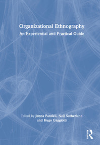 Organizational Ethnography (An Experiential and Practical Guide) by Jenna Pandeli, Neil Sutherland, Hugo Gaggiotti, 9780367898670