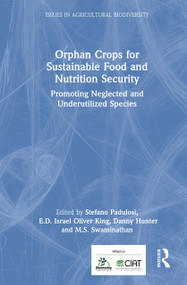 Orphan Crops for Sustainable Food and Nutrition Security (Promoting Neglected and Underutilized Species) by Stefano Padulosi, E.D. Israel Oliver King, Danny Hunter, M.S. Swaminathan, 9780367491581