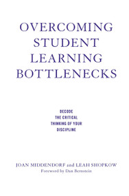 Overcoming Student Learning Bottlenecks (Decode the Critical Thinking of Your Discipline) by Joan Middendorf, Leah Shopkow, 9781620366646