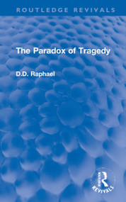 The Paradox of Tragedy by D.D. Raphael, 9781032202280