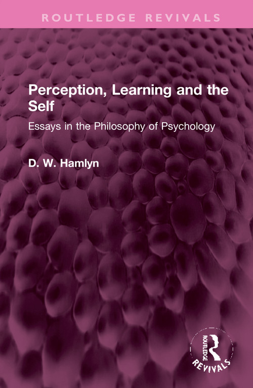 Perception, Learning and the Self (Essays in the Philosophy of Psychology) by D. W. Hamlyn, 9781032321639