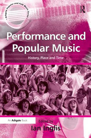 Performance and Popular Music (History, Place and Time) by Ian Inglis, 9780754640561