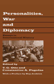 Personalities, War and Diplomacy (Essays in International History) by T.G. Otte, C. Pagedas, 9780714648187