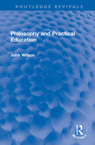Philosophy and Practical Education by John Wilson, 9781032270814