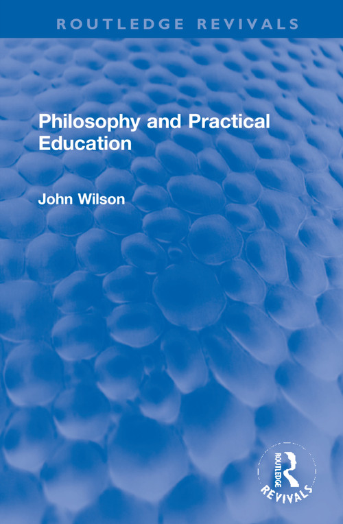 Philosophy and Practical Education by John Wilson, 9781032270814