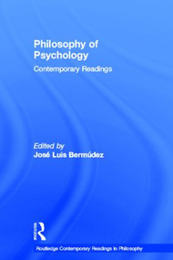 Philosophy of Psychology: Contemporary Readings by Jose Luis Bermudez, 9780415368612