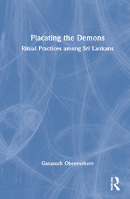 Placating the Demons (Ritual Practices among Sri Lankans) by Gananath Obeyesekere, 9780367519247