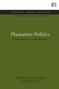 Plantation Politics (Forest plantations in development) by Caroline Sargent, Stephen Bass, 9781849710268
