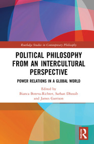 Political Philosophy from an Intercultural Perspective (Power Relations in a Global World) by Bianca Boteva-Richter, Sarhan Dhouib, James Garrison, 9780367445416