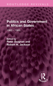 Politics and Government in African States (1960 - 1985) by Peter Duignan, Robert H. Jackson, 9781032319537