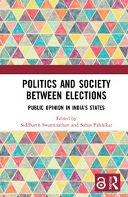 Politics and Society between Elections (Public Opinion in India's States) by Siddharth Swaminathan, Suhas Palshikar, 9780367636661