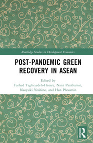 Post-Pandemic Green Recovery in ASEAN by Farhad Taghizadeh-Hesary, Naoyuki Yoshino, Nisit Panthamit, Han Phoumin, 9781032349060
