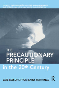 The Precautionary Principle in the 20th Century (Late Lessons from Early Warnings) by Paul Harremoes, David Gee, Malcom MacGarvin, Andy Stirling, Jane Keys, Brian Wynne, Sofia Guedes Vaz, 9781853838927