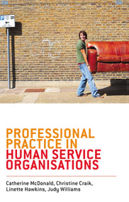 Professional Practice in Human Service Organisations (A practical guide for human service workers) by Judy Williams, Linette Hawkins, Christine Craik, 9780367719050