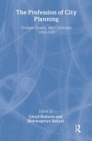 The Profession of City Planning (Changes, Images, and Challenges: 1950-200) by Lloyd Rodwin, 9780882851662