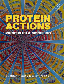 Protein Actions (Principles and Modeling) by Ken Dill, Robert L. Jernigan, Ivet Bahar, 9780815341772