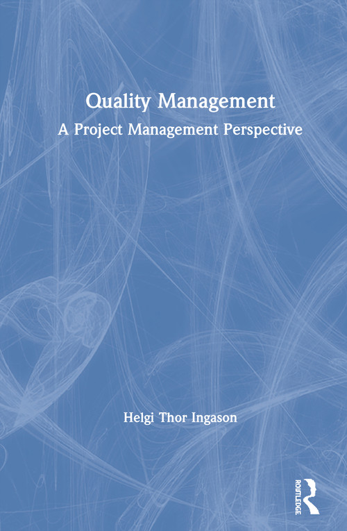 Quality Management (A Project Management Perspective) by Helgi Thor Ingason, 9780367432515