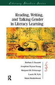 Reading, Writing, and Talking Gender in Literacy Learning by Barbara J. Guzzetti, Josephine Peyto Young, Margaret M. Gritsavage, Laurie M. Fyfe, Marie Hardenbrook, 9781138423381