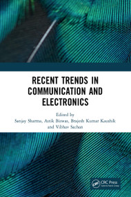 Recent Trends in Communication and Electronics by Sanjay Sharma, Astik Biswas, Brajesh Kumar Kaushik, Vibhav Sachan, 9781032045726