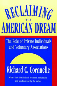 Reclaiming the American Dream (The Role of Private Individuals and Voluntary Associations) by Richard C. Cornuelle, 9781138531550