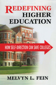 Redefining Higher Education (How Self-Direction Can Save Colleges) by Melvyn L. Fein, 9781412853576
