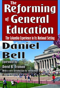 The Reforming of General Education (The Columbia Experience in Its National Setting) by S. A. Barnett, 9781138538153