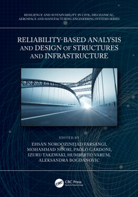 Reliability-Based Analysis and Design of Structures and Infrastructure by Ehsan Noroozinejad Farsangi, Mohammad Noori, Paolo Gardoni, Izuru Takewaki, Humberto Varum, Aleksandra Bogdanovic, 9780367758080