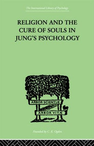Religion and the Cure of Souls In Jung's Psychology by Hans Schaer, 9780415209465