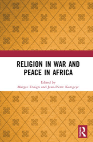 Religion in War and Peace in Africa by Margee Ensign, Jean-Pierre Karegeye, 9780367465780