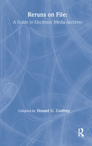 Reruns on File (A Guide To Electronic Media Archives) by Donald G. Godfrey, 9780805811469