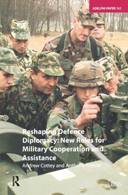 Reshaping Defence Diplomacy (New Roles for Military Cooperation and Assistance) by Andrew Cottey, 9781138436114